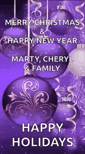 merry christmas and happy new year to marty , cheryl and family . happy holidays .