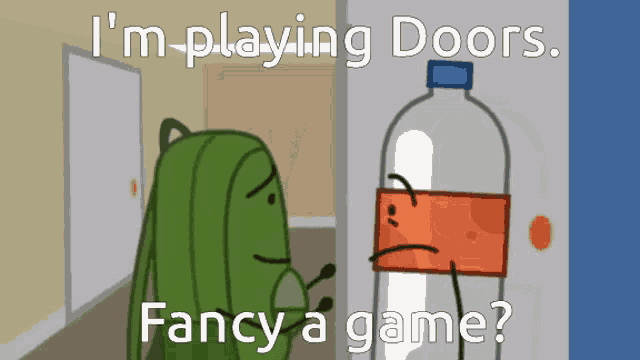 a cartoon of a backpack and a soda bottle with the caption " i 'm playing doors fancy a game ? "