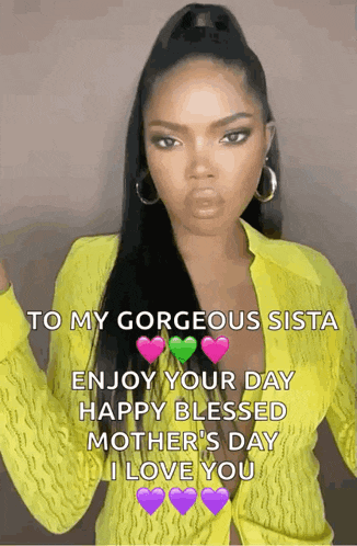 a woman in a yellow shirt is sending a happy blessed mother 's day message to her gorgeous sista .