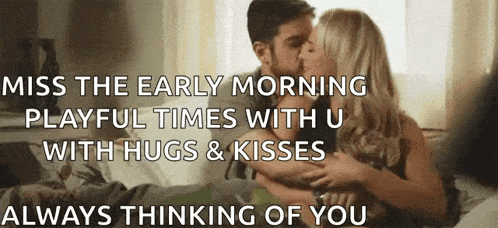 a man and woman kissing on a bed with a quote that says miss the early morning playful times