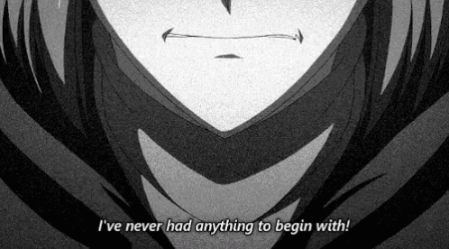 a close up of a person 's face with the words `` i 've never had anything to begin with '' .