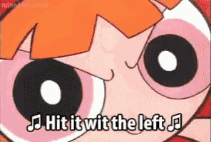 a cartoon character from the powerpuff girls is singing hit it wit the left