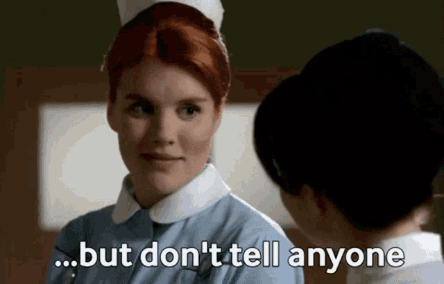 a nurse says but don 't tell anyone in front of another nurse