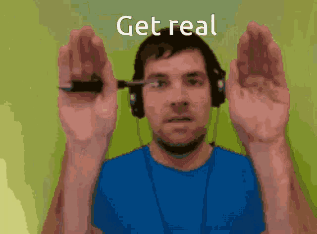 a man wearing headphones is holding a pen in front of his eyes and the words get real are above him