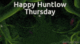a happy huntlow thursday greeting card with a cartoon face