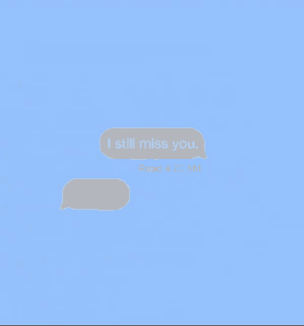 a text message that says " i still miss you "