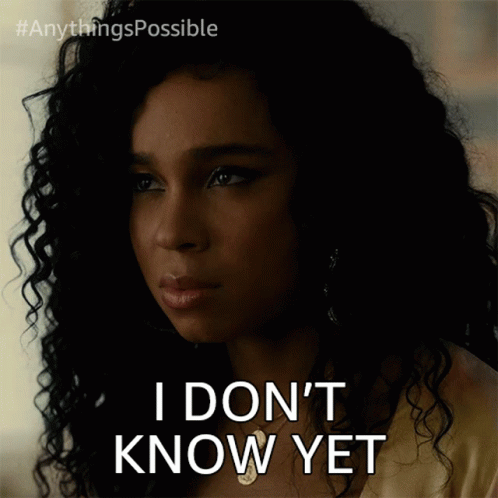 I Dont Know Yet Kelsa GIF - I Dont Know Yet Kelsa Anythings Possible GIFs
