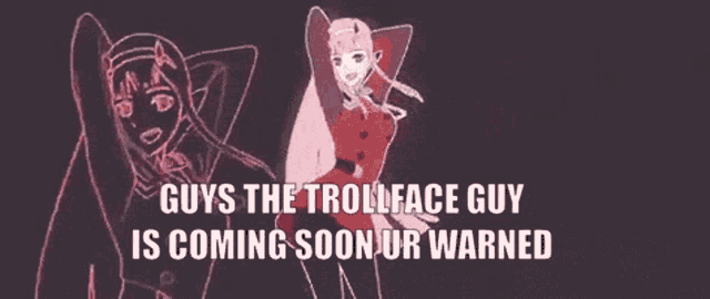 a cartoon of a girl with the words guys the troll face guy is coming soon ur warned