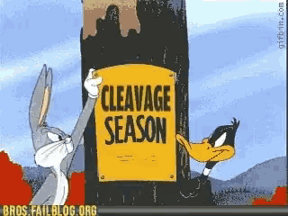 bugs bunny and daffy duck hold up a sign that says cleavage season