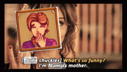 a picture of a woman with the words jodi chuckles what 's so funny i 'm sam 's mother behind her