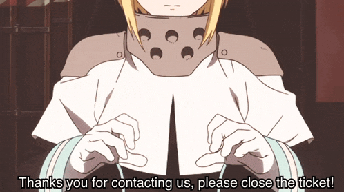 a cartoon character says " thanks you for contacting us please close the ticket ! "