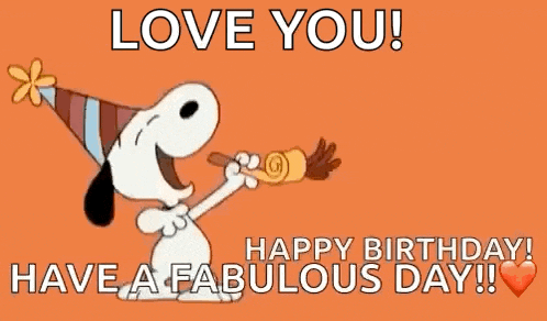 snoopy is blowing a horn and saying `` love you ! happy birthday have a fabulous day ! ''