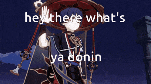 a video game character says hey there what 's ya donin on the screen