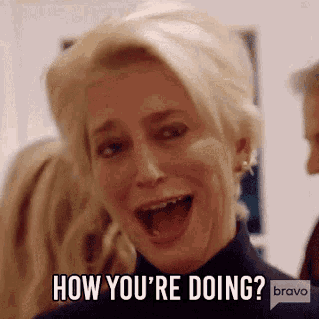 a woman with her mouth open is asking how you 're doing bravo .