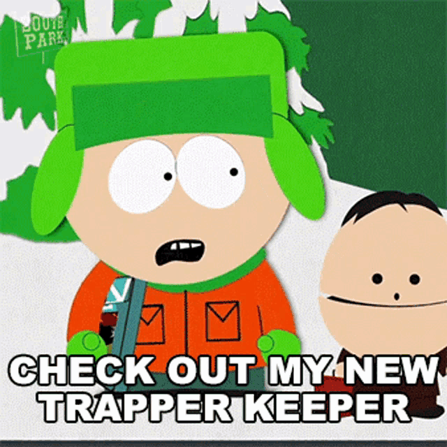 a south park character says check out my new trapperkeeper