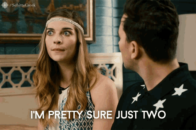 a woman says i 'm pretty sure just two while looking at a man