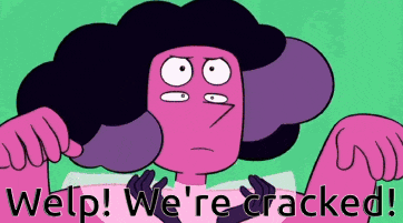 a cartoon character says welp ! we 're cracked ! on a green background