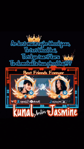 a poster that says best friends forever kunal besties jasmine on it
