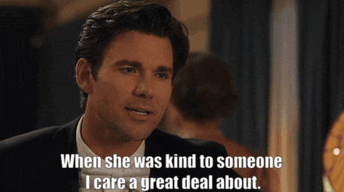 a man in a suit says " when she was kind to someone i care a great deal about .. "