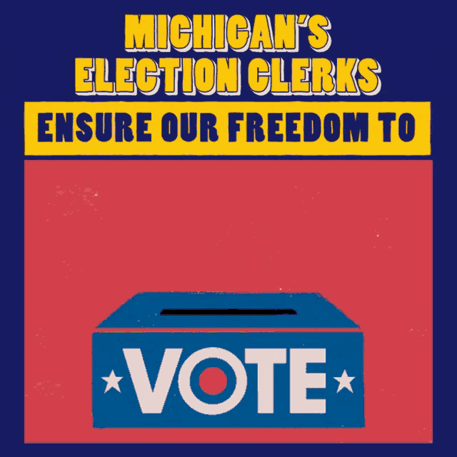a poster that says " michigan 's election clerks ensure our freedom to vote "
