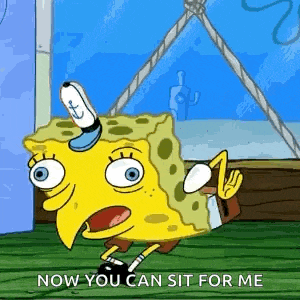 a cartoon of spongebob saying `` now you can sit for me '' while standing on a dock .