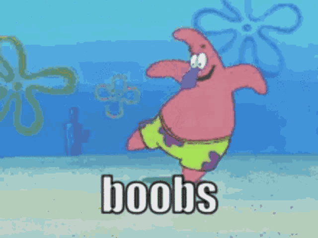 patrick star from spongebob squarepants is dancing with the word boobs written on the bottom
