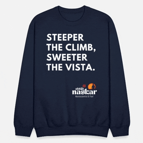 a blue sweatshirt with the words steeper the climb sweeter the vista on it
