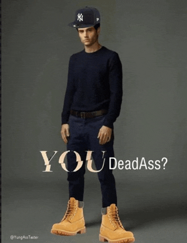 a picture of a man wearing a ny hat and boots with the caption " you dead ass "