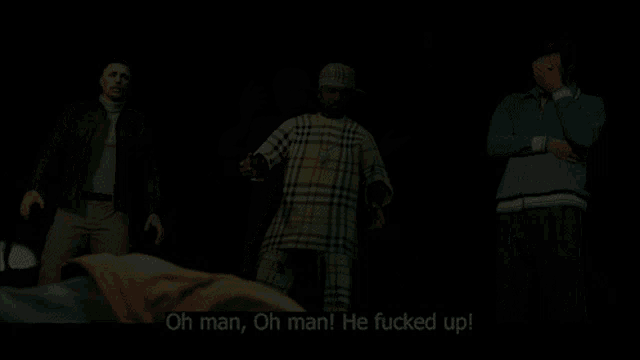 a man in a plaid shirt says " oh man oh man he fucked up " in a video game