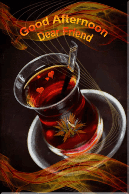 a cup of tea on a saucer with the words " good afternoon dear friend "