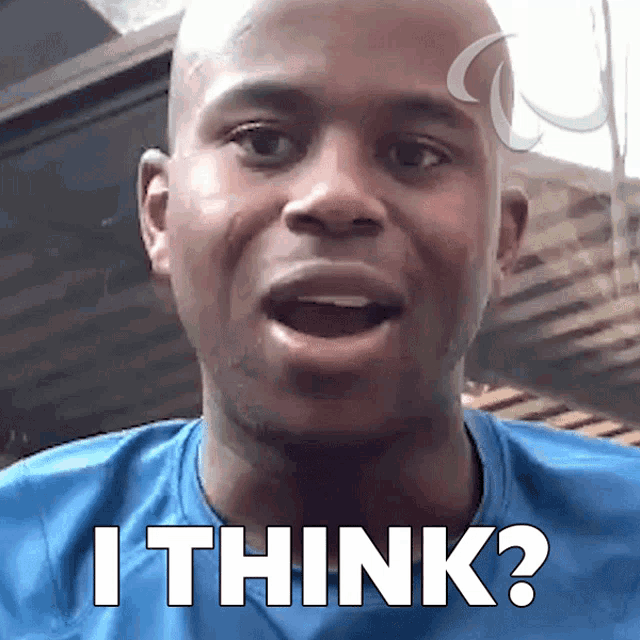 a bald man in a blue shirt is asking the question " i think "