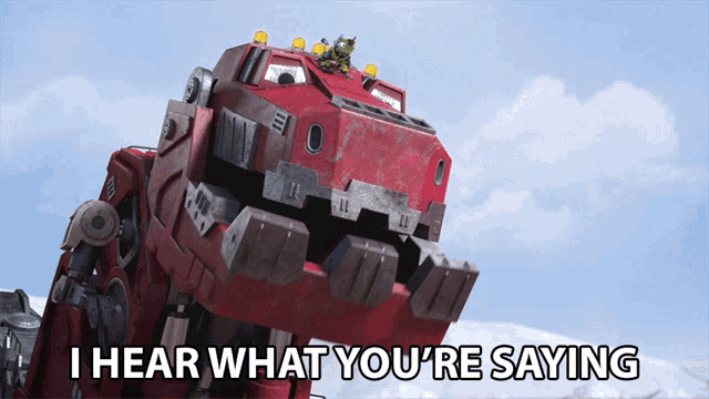 a picture of a robot with the words i hear what you 're saying