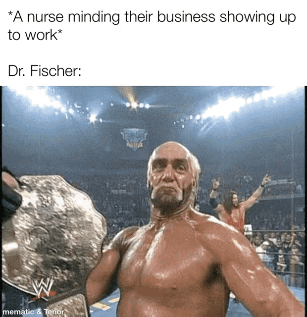 a nurse minding their business showing up to work dr. fischer : memematic & tenor