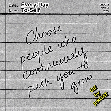 choose people who continuously push you to grow is written on a piece of paper