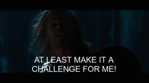 At Least Make It A Challenge For Me Thor GIF - At Least Make It A Challenge For Me Thor Thats More Like It GIFs