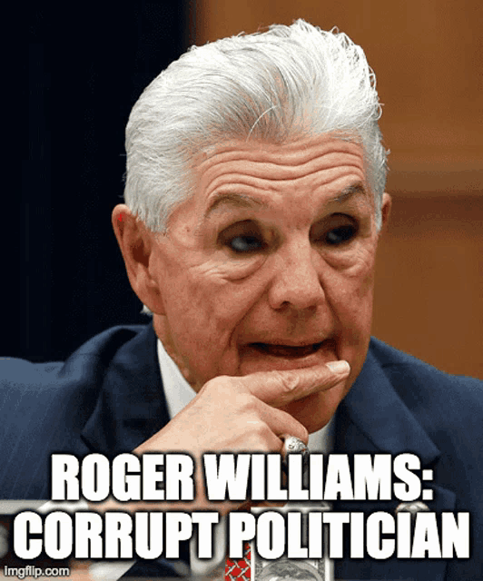 roger williams corrupt politician is written on a picture of an older man