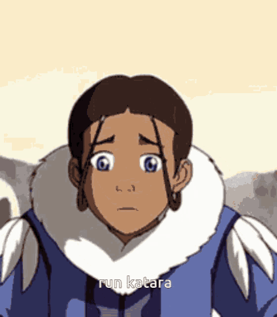 a cartoon character says run katara in a blue jacket