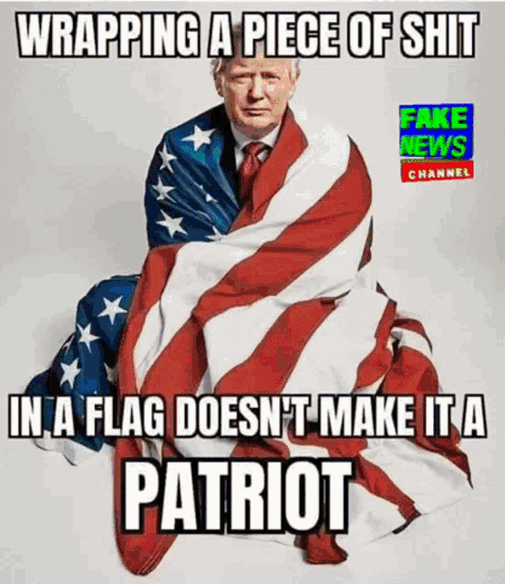 a picture of donald trump wrapped in an american flag with a caption that says wrapping a piece of shit