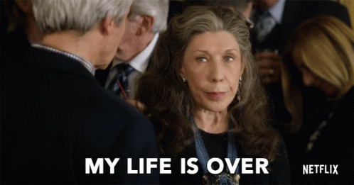 My Life Over GIF - My Life Over Grace And Frankie GIFs