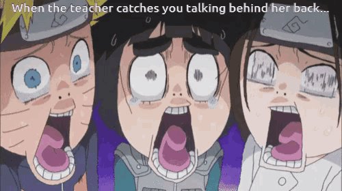 three cartoon characters with their mouths wide open and a caption that says when the teacher catches you talking behind her back