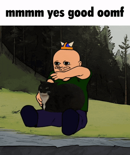 a cartoon of a man holding a cat with the words " mmmm yes good oomf " on the bottom