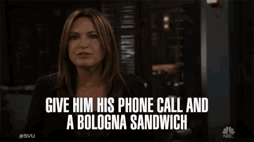 a woman says give him his phone call and a bologna sandwich on a tv screen