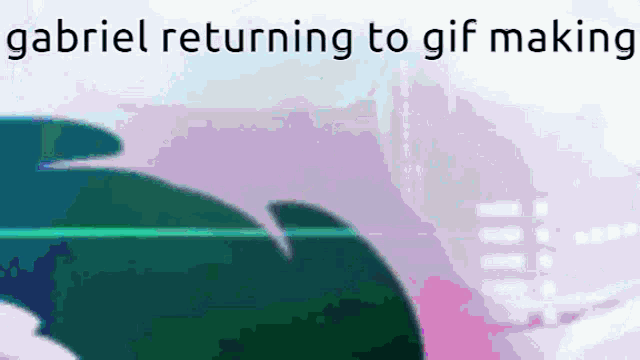 gabriel returning to gif making is written on a purple background