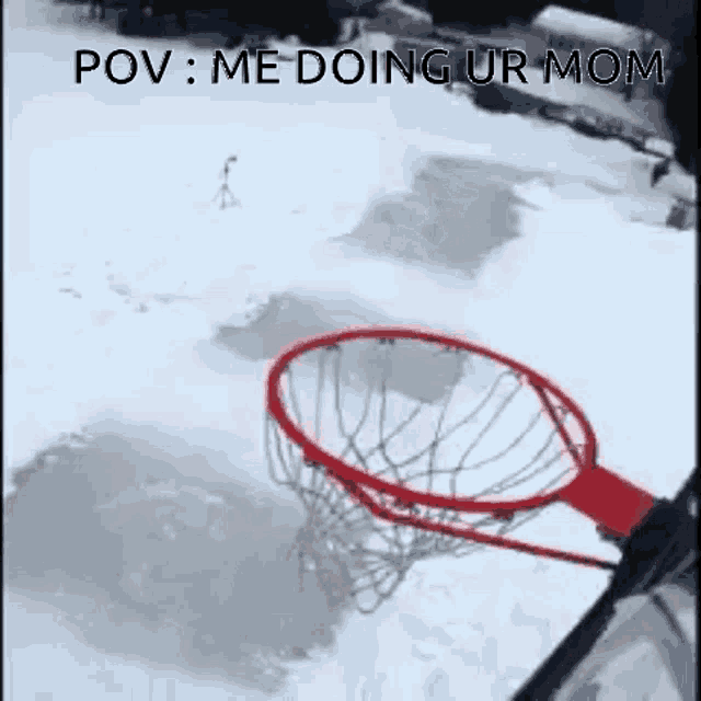 a basketball hoop is sitting in the snow with a caption that says pov me doing ur mom .