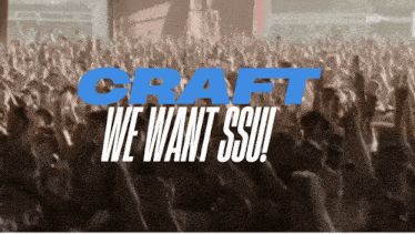 a crowd of people with their hands in the air with the words craft we want ssus