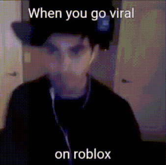 When U Go Viral On Roblox GIF - When U Go Viral On Roblox GIFs