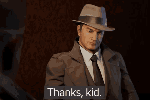 a man in a suit and hat says " thanks, kid "
