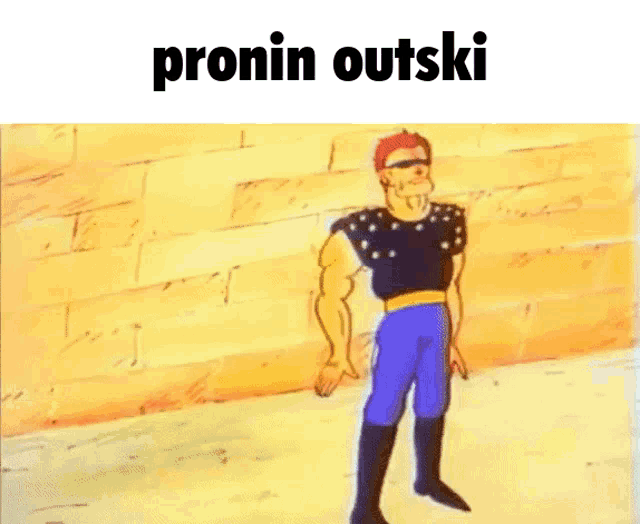 a cartoon of a man with the words pronin outski on the top