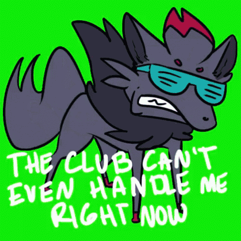 a cartoon drawing of a wolf wearing sunglasses with the words " the club can 't even handle me right now "