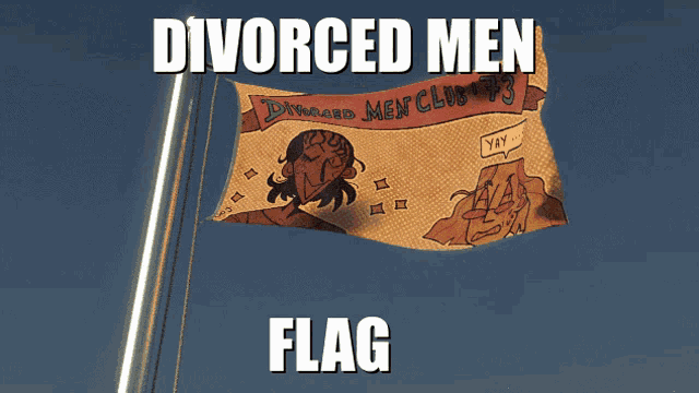 a flag that says divorced men on it is flying in the wind